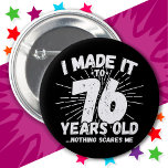 Badge Rond 5 Cm 76 Ans Mème Sarcastique Mème Drôle 76ème Anniversa<br><div class="desc">Ce drôle de 76ème anniversaire design fait une grande blague d'humour sarcastique ou un cadeau de gag de nouveauté pour un thème d'anniversaire de 76 ans ou une fête surprise de 76ème anniversaire! Histoires 'I Made it to 76 Years old... Nothing Scares Me' drôle mème de 76ème anniversaire qui va...</div>