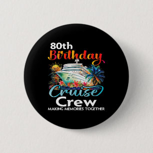 Badge Rond 5 Cm 80e anniversaire de croisière Crew Friends Famille
