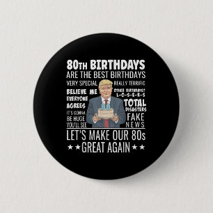 Badge Rond 5 Cm 80e anniversaire Design - Drôle Citation de Trump 