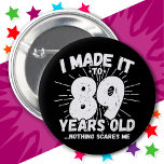 Badge Rond 5 Cm 89 Ans Mème Sarcastique Mème drôle 89ème Anniversa<br><div class="desc">Ce drôle de design de 89ème anniversaire fait une grande blague d'humour sarcastique ou cadeau de gag de nouveauté pour un thème d'anniversaire de 89 ans ou surprise de 89ème anniversaire! Histoires 'I Made it to 89 Years old... Nothing Scares Me' drôle mème de 89ème anniversaire qui va recevoir beaucoup...</div>