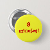 Badge Rond 5 Cm 8 minutes ! (Devant & derrière)