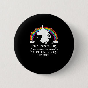 Badge Rond 5 Cm 911 Dispatchers Fabulous Magical Like Unicorns Fun