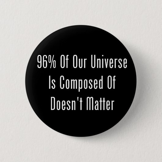 Badge Rond 5 Cm 96% de notre univers se compose de n'importe pas (Devant)