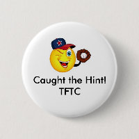 A attrapé le signe ! Pin de butin de TFTC