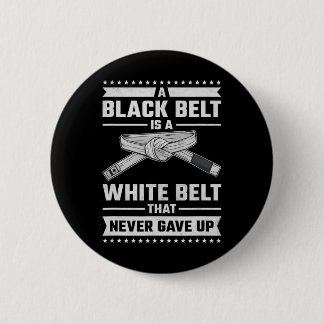 Badge Rond 5 Cm A Black Belt Is A White Belt The Never Gave Up 