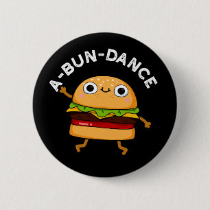 Badge Rond 5 Cm A-bun-dance Danseuse Dansante Danseuse Burger Pun