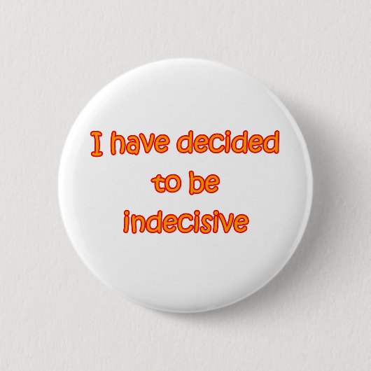 Badge Rond 5 Cm A décidé d'être indécis (Devant)