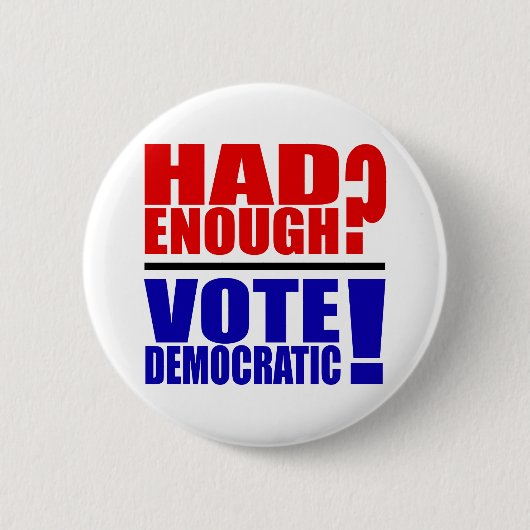Badge Rond 5 Cm A eu assez ? Vote Democratic ! (Devant)
