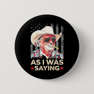 Badge Rond 5 Cm (à l'arrière) Trump Comme je disais Cowboy Electio