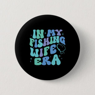 Badge Rond 5 Cm À l'ère de ma femme pêcheuse Cadeau drôle pour ama