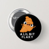 Badge Rond 5 Cm A Lil Bit Flaky Funny Croissant Pastry Pun Dark BG (Devant & derrière)