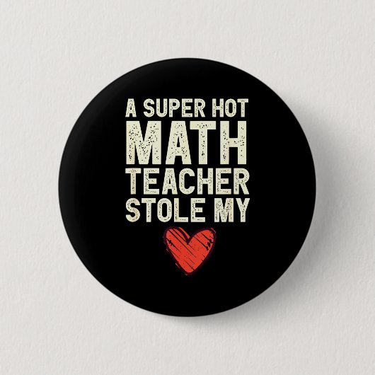 Badge Rond 5 Cm A Super Hot Math Teacher Stole My Heart Valentines (Devant)