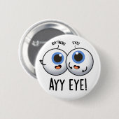 Badge Rond 5 Cm Aay Eye Funny AI Pun (Devant & derrière)