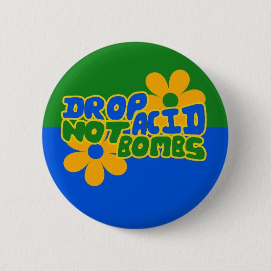 Badge Rond 5 Cm Abandonner l'acide et non les bombes (Devant)