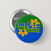 Badge Rond 5 Cm Abandonner l'acide et non les bombes (Devant & derrière)