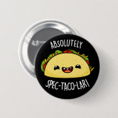 Badge Rond 5 Cm Absolument Spec-Taco-Lar Funny Taco Pun Dark BG (Devant & derrière)