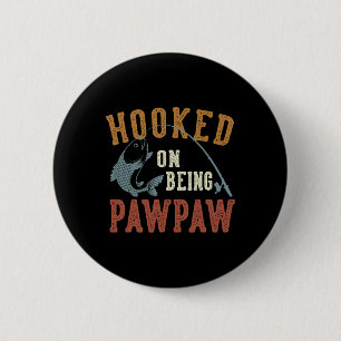 Badge Rond 5 Cm Accro à être Pawpaw Fête des pères pêche Pawpaw