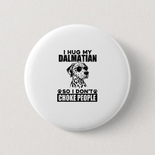 Badge Rond 5 Cm Accrochez-Moi Ma Dalmatienne Donc Je N'Étouffe Pas