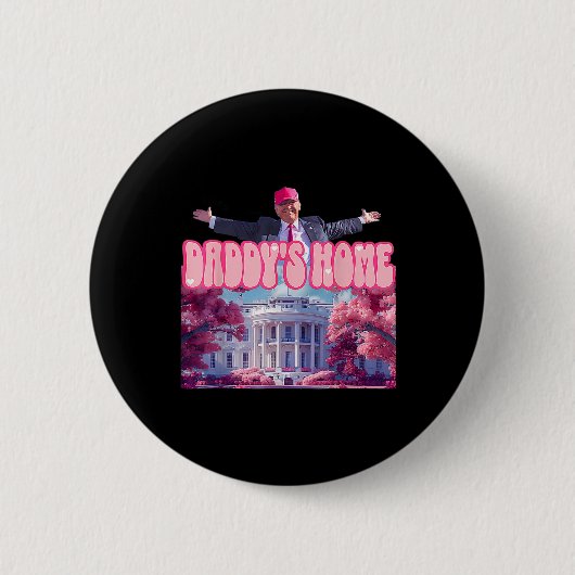 Badge Rond 5 Cm Accueil Drôle Trump Daddys Coming Home 2024 (Devant)