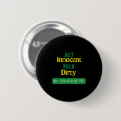 Badge Rond 5 Cm Act Innocent Talk Dirty Funny Quote Gift For Men & (Devant & derrière)