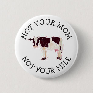 Badge Rond 5 Cm Activiste végétalien   Pas ton lait pas ta maman