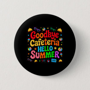 Badge Rond 5 Cm Adieu cafétéria Bonjour Dame Cantine de l'été Dern