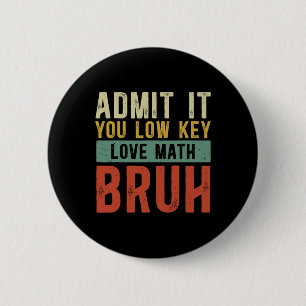 Badge Rond 5 Cm Admettez-le, vous aimez discrètement les maths, me
