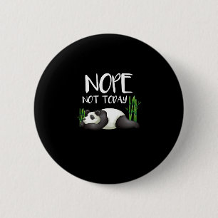 Badge Rond 5 Cm Adorable Nope pas aujourd'hui Lazy Panda
