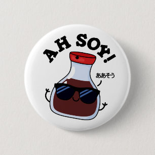 Badge Rond 5 Cm Ah Soy Funny Soy Sauce Pun