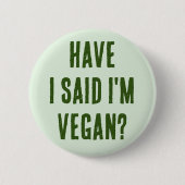 Badge Rond 5 Cm Ai-je dit que je suis Vegan (Devant)