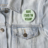 Badge Rond 5 Cm Ai-je dit que je suis Vegan (En situation)