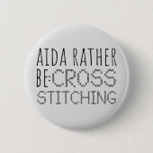 Badge Rond 5 Cm Aida Rather Be Cross Stitching Fun (Devant)