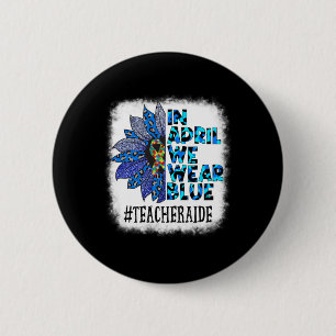 Badge Rond 5 Cm Aide Enseignante En Avril Nous Portons Blue Autism