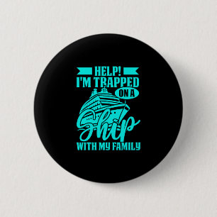 Badge Rond 5 Cm Aide Je suis coincé sur un bateau avec ma famille 