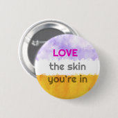 Badge Rond 5 Cm Aimez la peau que vous êtes dans 6 cm de badge ron (Devant & derrière)