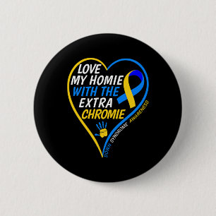 Badge Rond 5 Cm Aimez Mon Homie Avec Le Syndrome De Chromie Supplé