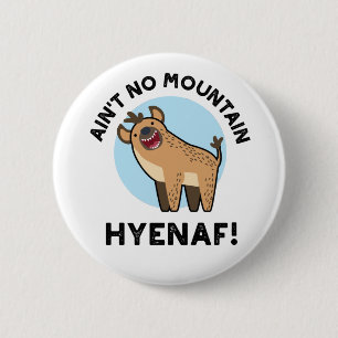 Badge Rond 5 Cm Ain't No Mountain Hyenaf Funny Animal Hyena Pun