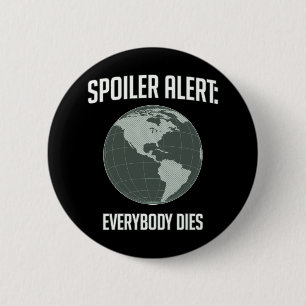 Badge Rond 5 Cm Alerte de spoiler de la terre : Tout le monde