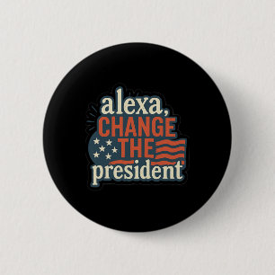 Badge Rond 5 Cm Alexa, Change The President Anti Trump Drôle Trump