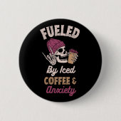 Badge Rond 5 Cm Alimenté Par Le Café Glacé Et L'Anxiété (Devant)