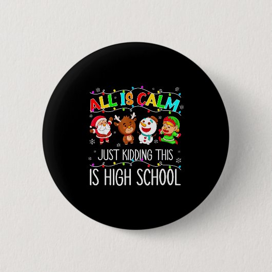 Badge Rond 5 Cm All Is Calm Funny Xmas High School Christmas Seaso (Devant)