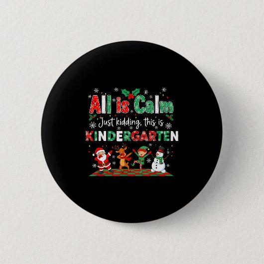 Badge Rond 5 Cm All Is Calm Just Kidding This Is Kindergarten (Devant)