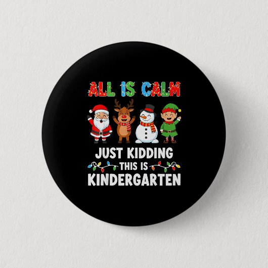 Badge Rond 5 Cm All Is Calm Just Kidding This Is Kindergarten Chri (Devant)