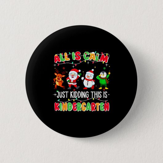 Badge Rond 5 Cm All Is Calm Just Kidding This Is Kindergarten Chri (Devant)