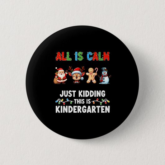 Badge Rond 5 Cm All Is Calm Just Kidding This Is Kindergarten Chri (Devant)