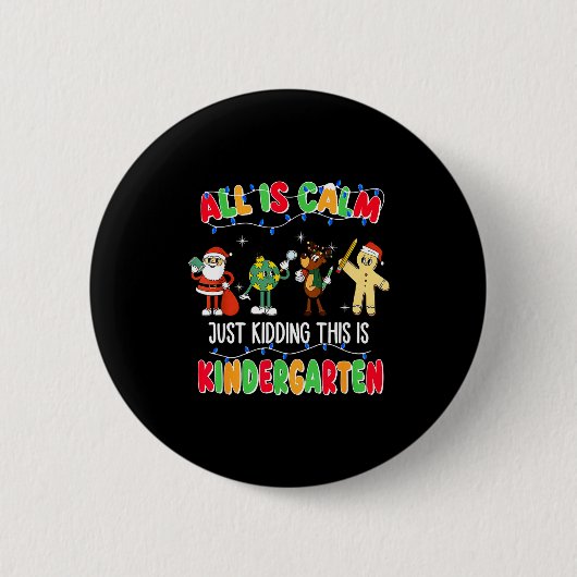 Badge Rond 5 Cm All Is Calm Just Kidding This Is Kindergarten Chri (Devant)