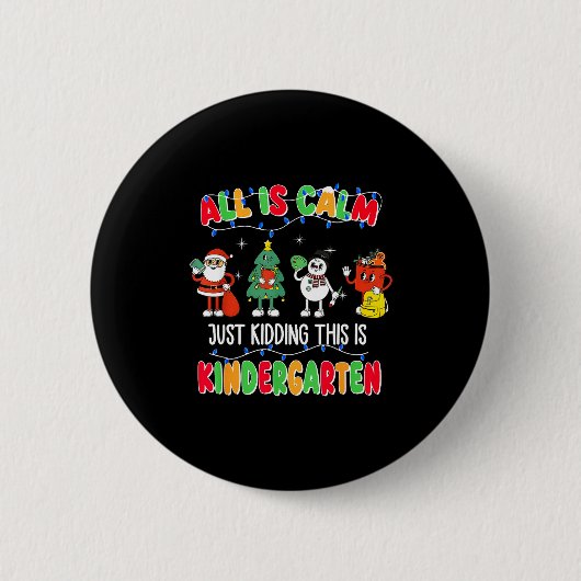 Badge Rond 5 Cm All Is Calm Just Kidding This Is Kindergarten Chri (Devant)