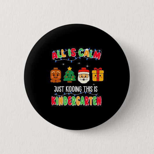 Badge Rond 5 Cm All Is Calm Just Kidding This Is Kindergarten Chri (Devant)