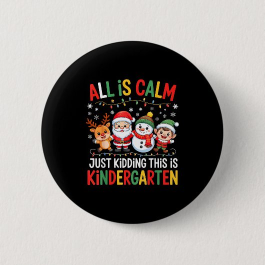 Badge Rond 5 Cm All Is Calm Just Kidding This Is Kindergarten Chri (Devant)
