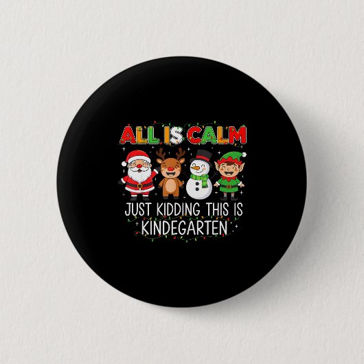 Badge Rond 5 Cm All Is Calm Just Kidding This Is Kindergarten Funn (Devant)